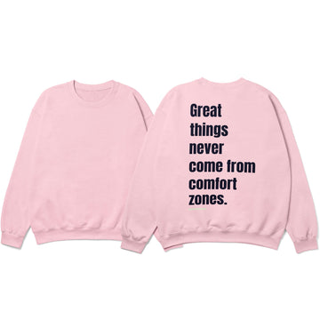 Great Things Never Come From Comfort Zones Oversized Sweatshirt