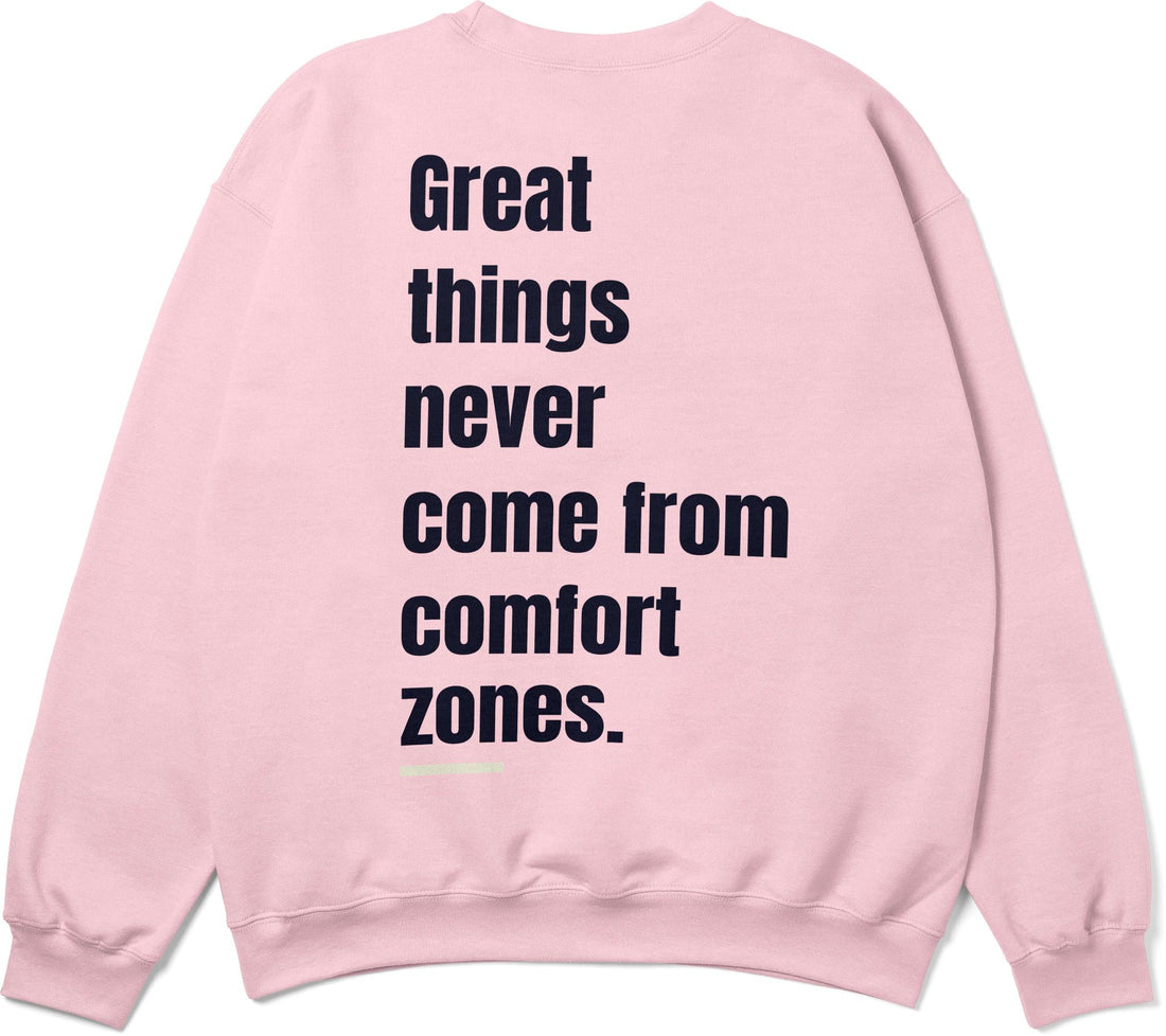 Great Things Never Come From Comfort Zones Oversized Sweatshirt